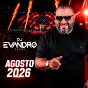 DJ EVANDRO JR - MÚSICAS NOVAS - AGOSTO - 2026