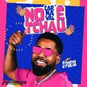 O POETA - NO CARNAVAL E TCHAU - 2024