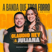 CLAUDIO NEY e JULIANA - A BANDA QUE TOCA FORRO - SETEMBRO 2025