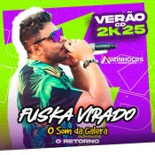 Fuska Virado - Verão 2k25 -  O Retorno