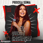 Priscila Senna - Eu Quero e Cachaca PROMOCIONAL 2024.2