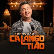 FORROZÃO CALANGO TIÃO - REPERTÓRIO NOVO - 2026