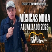 LINO FERREIRA - MUSICAS NOVA - ATUALIZADO - 2023