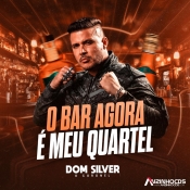 Dom Silver - O Bar Agora É Meu Quartel - 2024