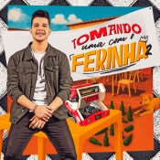 NADSON O FERINHA - CD TOMANDO UMA COM O FERINHA - 2025