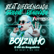 Boyzinho o Rei da Bregadeira - - Beat Renovado e Groove Diferenciado - 2021