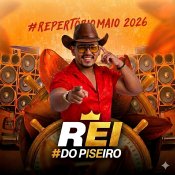 REI DO PISEIRO - REPERTÓRIO NOVO MAIO - 2026