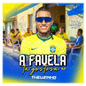 THEUZINHO - A FAVELA TA GOSTOSA 4.0 - 2026