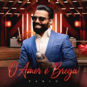 Pablo - O Amor É Brega  - Abril - 2026